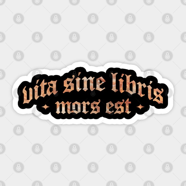 Vita Sine Libris Mors Est - Life Without Books is Death Sticker by overweared